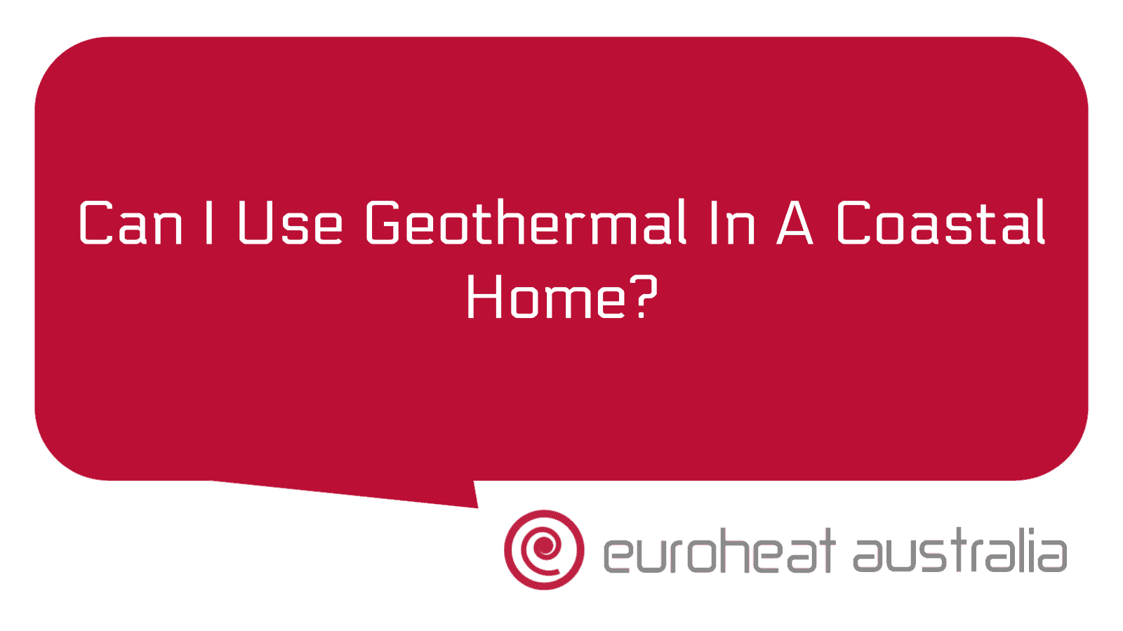 Can I Use Geothermal In A Coastal Home Euroheat Australia WA can-i-use-geothermal-in-a-coastal-home-euroheat-australia-wa