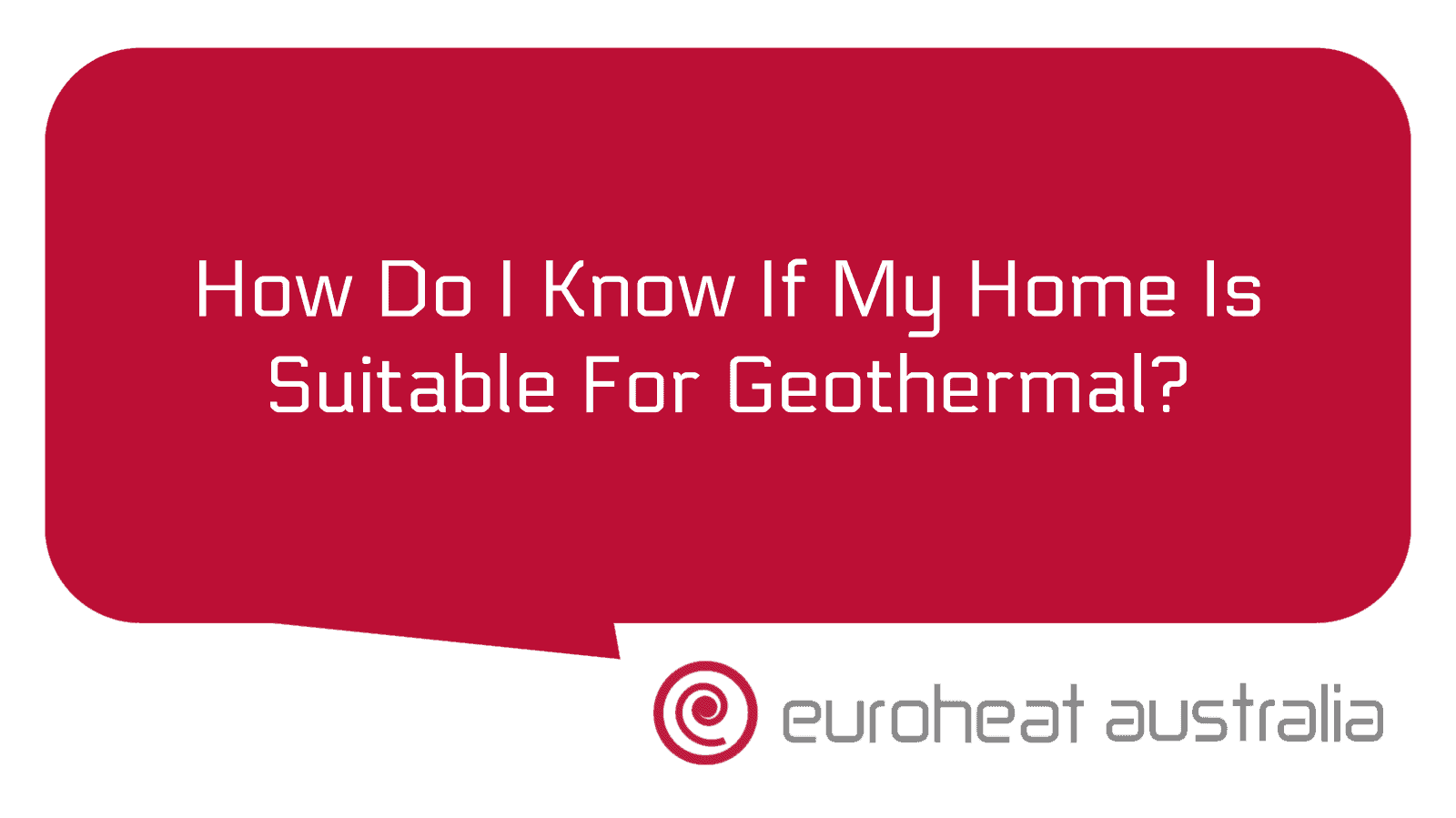 How Do I Know If My Home Is Suitable For Geothermal Euroheat Australia WA