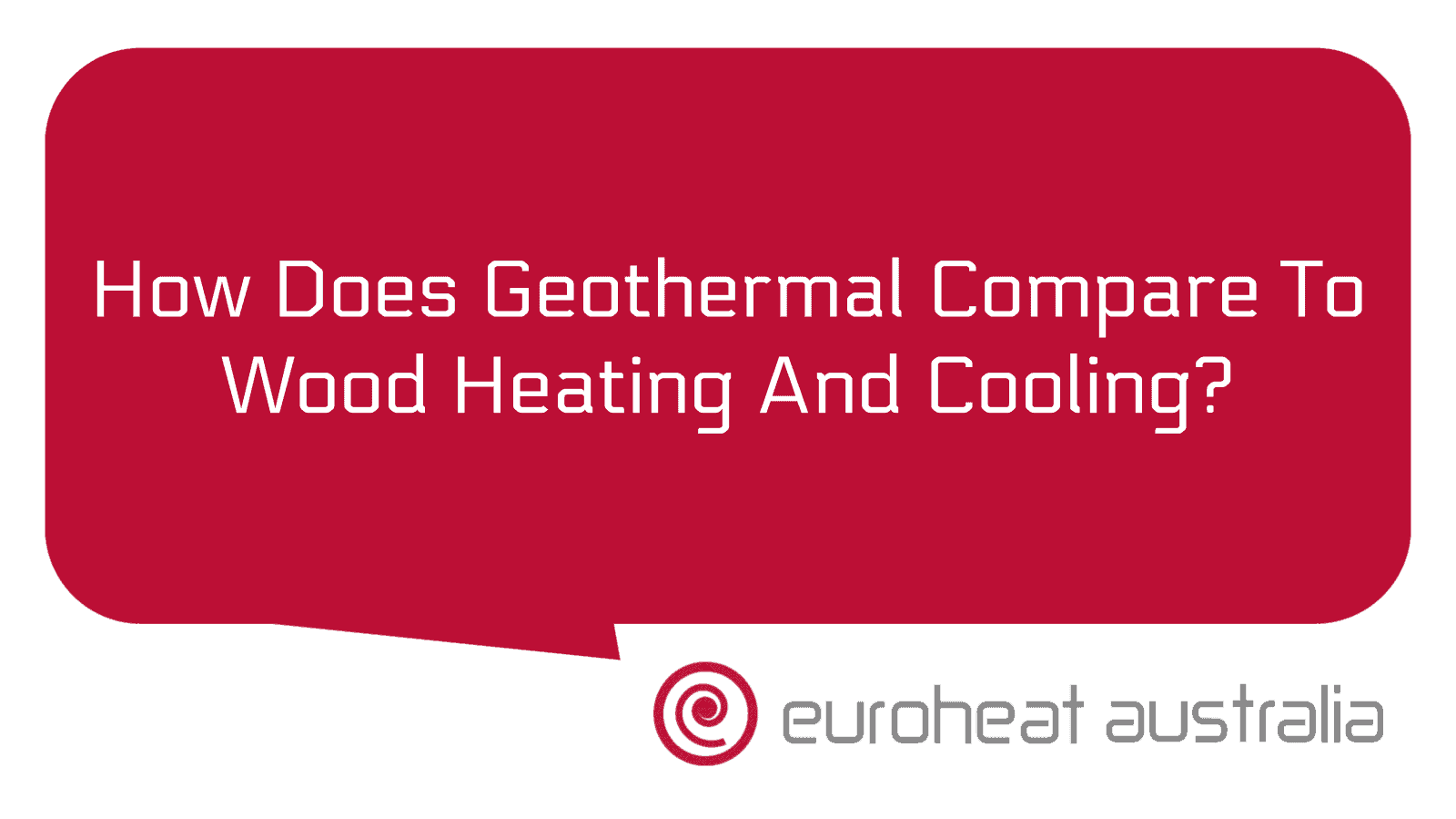 How Does Geothermal Compare To Wood Heating And Cooling Euroheat