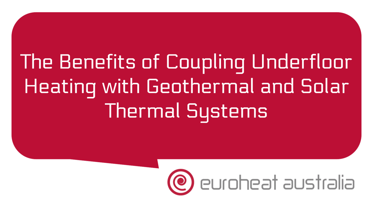 The Benefits of Coupling Underfloor Heating with Geothermal and Solar