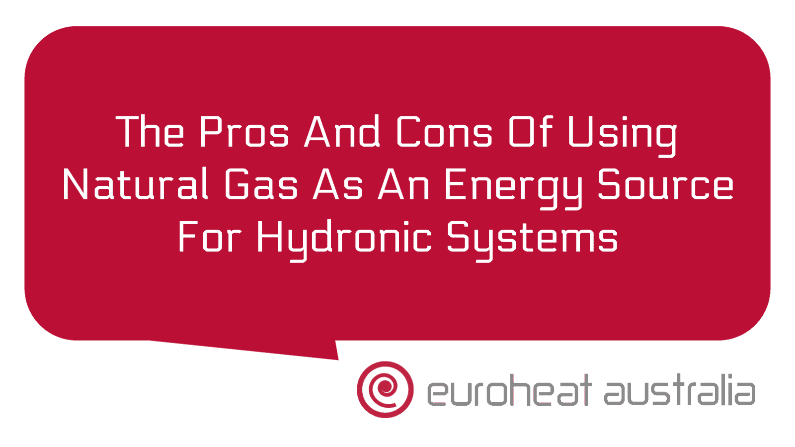 The Pros And Cons Of Using Natural Gas As An Energy Source For Hydronic Systems Euroheat
