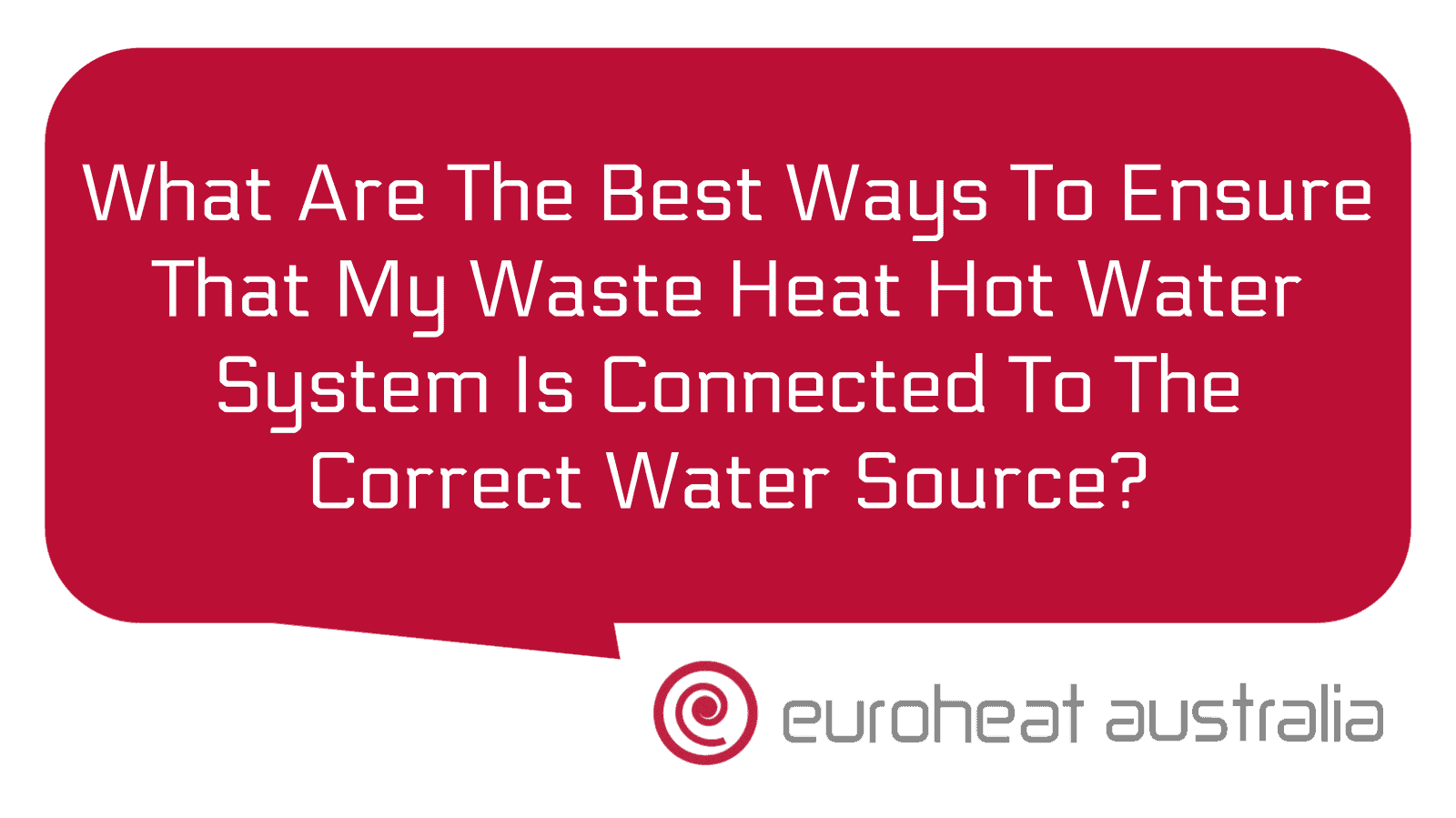 What Are The Best Ways To Ensure That My Waste Heat Hot Water System Is Connected To The Correct