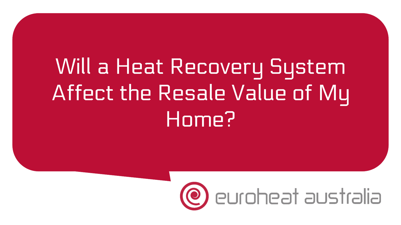 Will a heat recovery system affect the resale value of my home